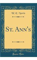 St. Ann's (Classic Reprint)