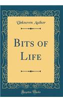 Bits of Life (Classic Reprint)