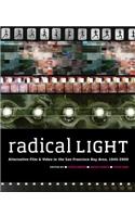 Radical Light: Alternative Film & Video in the San Francisco Bay Area, 1945-2000