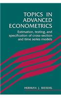 Topics in Advanced Econometrics: Estimation, Testing, and Specification of Cross-Section and Time Series Models
