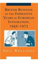 British Business in the Formative Years of European Integration, 1945-1973