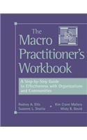 The Macro Practitioner's Workbook: A Step-By-Step Guide to Effectiveness with Organizations and Communities