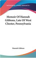 Memoir Of Hannah Gibbons, Late Of West Chester, Pennsylvania