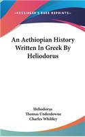 An Aethiopian History Written In Greek By Heliodorus