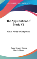 Appreciation Of Music V2: Great Modern Composers