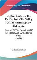 Central Route To The Pacific, From The Valley Of The Mississippi To California