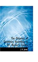 The Elements of Grammar, According to Dr. Becker's System: (English)