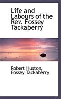 Life and Labours of the REV. Fossey Tackaberry