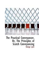 The Practical Conveyancer, Or, the Principles of Scotch Conveyancing