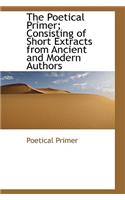 The Poetical Primer; Consisting of Short Extracts from Ancient and Modern Authors