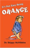 It's Not Easy Being Orange