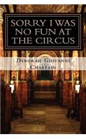 Sorry I Was No Fun at the Circus