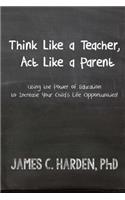 Think Like a Teacher, Act Like a Parent