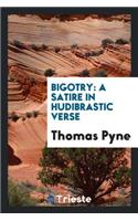 Bigotry: A Satire in Hudibrastic Verse, by the Author of 'rudiments of Curvilinear Design'.