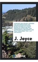 Scientific Dialogues, Intended for the Instruction and Entertainment of Young People: In Which the First Principles of Natural and Experimental Philosophy Are Fully Explained