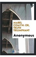 Mabel Comyn: Or, Truth Triumphant