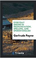 Everyday Errors in Pronunciation, Spelling, and Spoken English