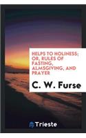 Helps to Holiness; Or, Rules of Fasting, Almsgiving, and Prayer