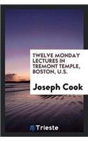 Twelve Monday Lectures in Tremont Temple, Boston, U.S.