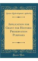 Application for Grant for Historic Preservation Purposes (Classic Reprint)