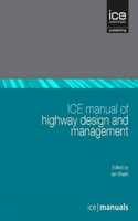 ICE Manual of Highway Design and Management: (ICE Manuals)