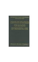 Corporate Strategies for Managing Environmental Risk (International Library of Environmental Economics & Policy)