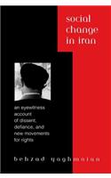 Social Change in Iran: An Eyewitness Account of Dissent, Defiance, and New Movements for Rights