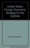 U.S. Foreign Economic Strategy for the Eighties