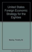 U.S. Foreign Economic Strategy for the Eighties