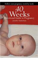 40 Weeks: Devotional Guide to Pregnancy