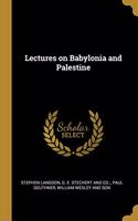 Lectures on Babylonia and Palestine