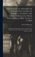 Political History of the United States of America, During the Great Rebellion, From November 6, 1860, to July 4, 1864