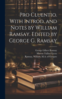 Pro Cluentio. With introd. and notes by William Ramsay. Edited by George G. Ramsay