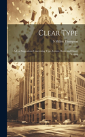 Clear Type: A Few Suggestions Concerning Type, Letters, Books and Hand-Writing