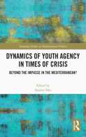 Dynamics of Youth Agency in Times of Crisis: Beyond the Impasse in the Mediterranean?