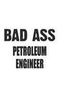 Bad Ass Petroleum Engineer