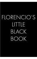 Florencio's Little Black Book: The Perfect Dating Companion for a Handsome Man Named Florencio. A secret place for names, phone numbers, and addresses.