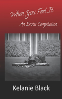 When You Feel It: An Erotic Compilation