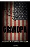 Grandpa The Veteran The Myth The Legend Notebook: Veterans Day Gift 4th of July Independence Day Present Veteran I Patriotic Composition Book Pride America Patriot Journal Booklet USA Diary Memo I S