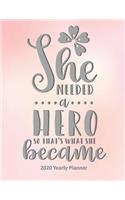 She Needed a Hero So That's What She Became 2020 Yearly Planner