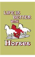 Life Is Better With Horses: With a matte, full-color soft cover, this lined journal is the ideal size 6x9 inch, 54 pages cream colored pages . It makes an excellent gift as wel