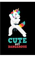 Cute But Dangerous: 120 Pages I 6x9 I College Ruled Linepaper I Funny Cute Unicorn, Karate & MMA Gifts I