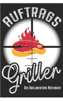 Auftragsgriller - Des Grillmeisters Notizbuch