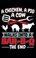 A Chicken A Pig A Cow Walks Into A Bar-B-Q The End