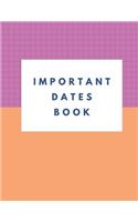 Important Dates Book: Record All Your Important Dates to Remember (Volume 5)