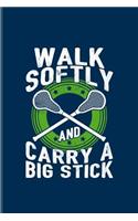 Walk Softly and Carry a Big Stick
