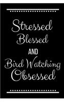 Stressed Blessed Bird Watching Obsessed