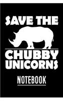 Save the Chubby Unicorns Notebook: Save the Chubby Unicorns Notebook Journal for Rhinos and Rhinoceros Lovers