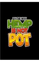 By The Way Hemp Is Not Pot: Dot Grid Journal - By The Way Hemp Is Not Pot Funny CBD Cannabidiol Plant Gift - Black Dotted Diary, Planner, Gratitude, Writing, Travel, Goal, Bull