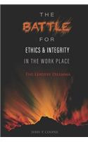 The Battle for Ethics and Integrity in the Workplace